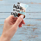 No Talkie Before Coffee Vinyl Sticker | Weatherproof | Matte or Glossy